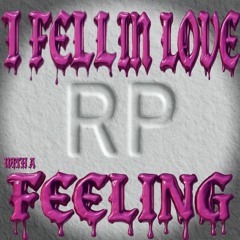 I fell in love with a feeling