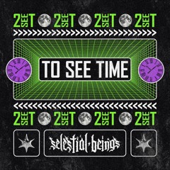 To See Time [2SeeT]