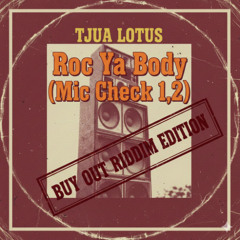 Roc Ya Body (Mic Check 1,2) - TJUA LOTUS BUY OUT RIDDIM EDITION *FILTERED*