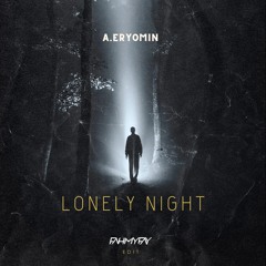 Lonely Night (Edit)