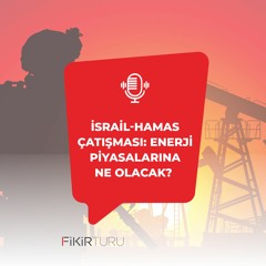 İsrail-Hamas çatışması: Enerji piyasalarına ne olacak?