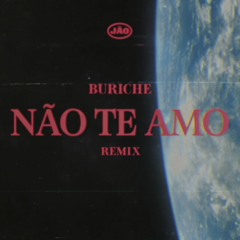Jão - Nao Te Amo (Buriche Remix)