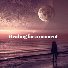 Healing for a moment - Piano