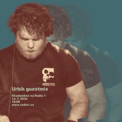 Shadowbox @ Radio 1 - Urbik Guestmix [20240714]