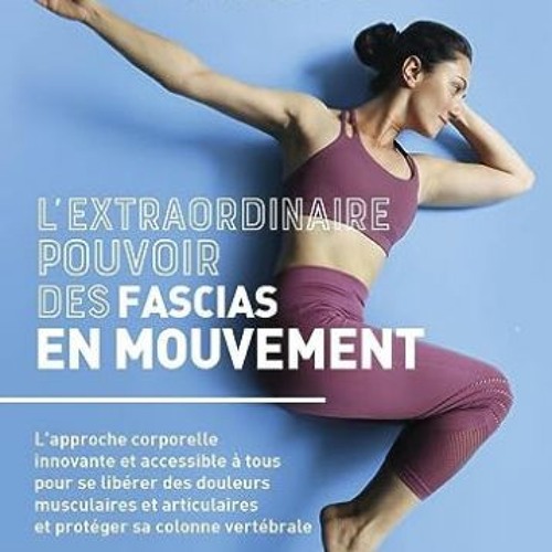 [Télécharger le livre] L'extraordinaire pouvoir des fascias en mouvement: La méthode MUNZ FLOOR,