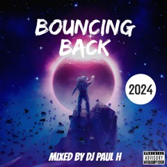 Bouncing Back 2024 - Mixed By DJ Paul H