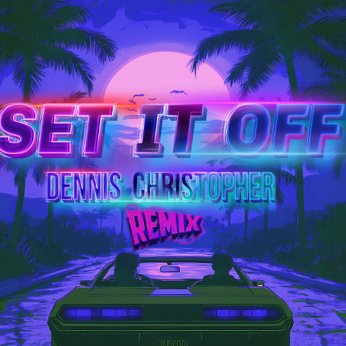 Dennis Christopher - Set It Off - Circuit Drums 2025 - Luis Beat Special Remix
