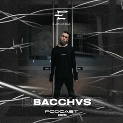 BACCHVS - Euphoria Podcast 029