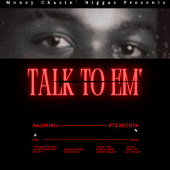 KAJUANKJ - “Talk To Em’” (ft. RTS Skoota)