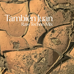 También Juan | Raw Techno Mix