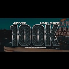 JayVee X RMC Mike - 100k