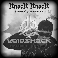Jayron & Gewoonraves - Knock Knock (Voidshock Uptempo Bootleg) [FREE DOWNLOAD]