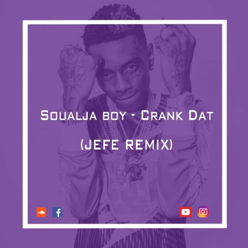Soulboy - Crank Dat (JEFE REMIX)BUY = FREE DOWNLOAD