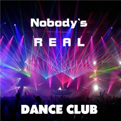* Nobody's Real *
