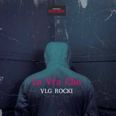 Vlg Rocki - La vi'a cho