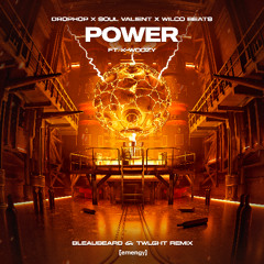POWER Ft. K-WOOZY (BLEAUBEARD & TWLGHT REMIX)