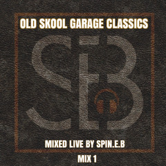 Spin.E.B - Old Skool Garage Classics - Mix 1