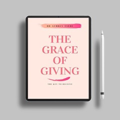 The Grace of Giving : The key to receive (Keys of the Kingdom) . Gifted Copy [PDF]