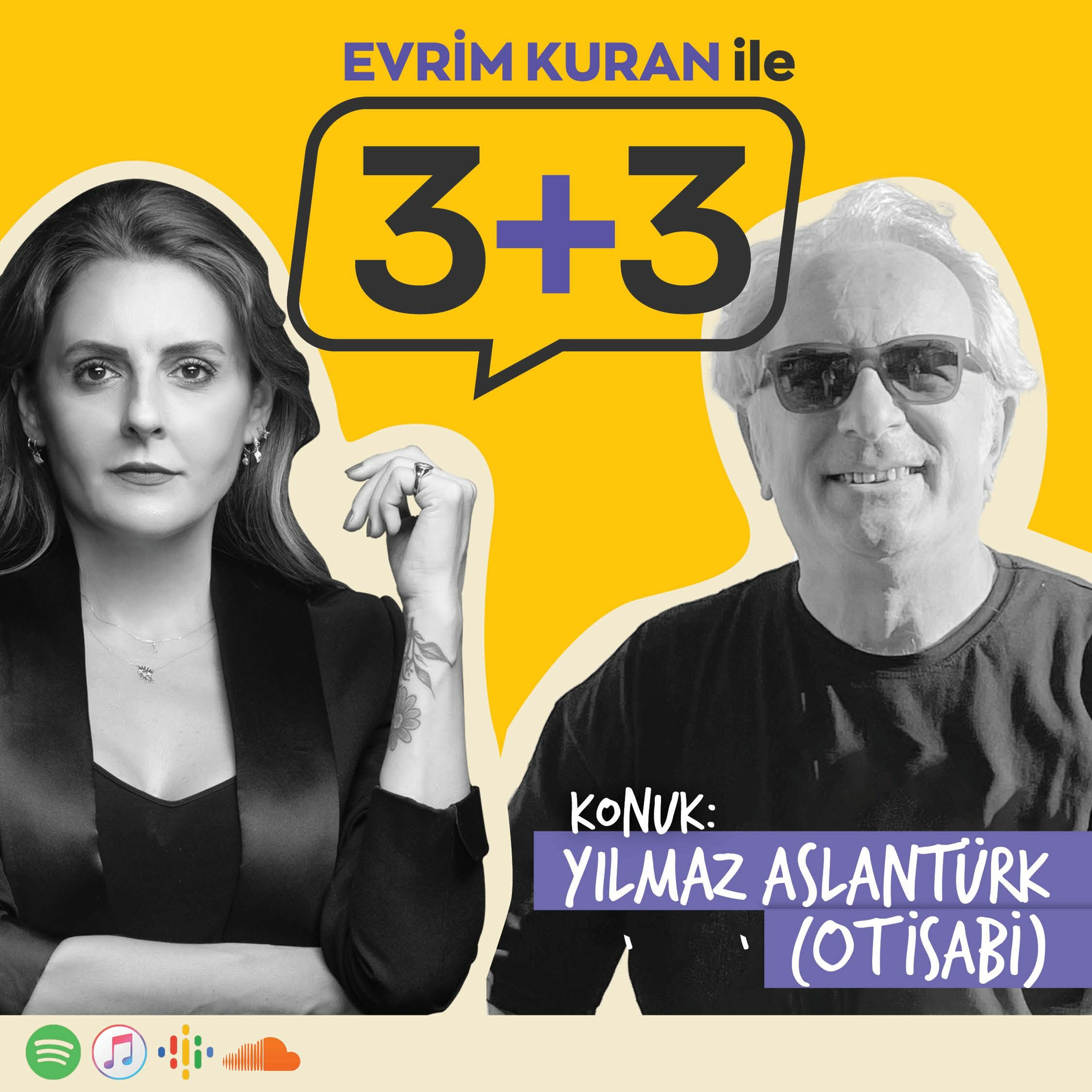 Evrim Kuran ile 3+3: Yılmaz Aslantürk (Otisabi) episode artwork