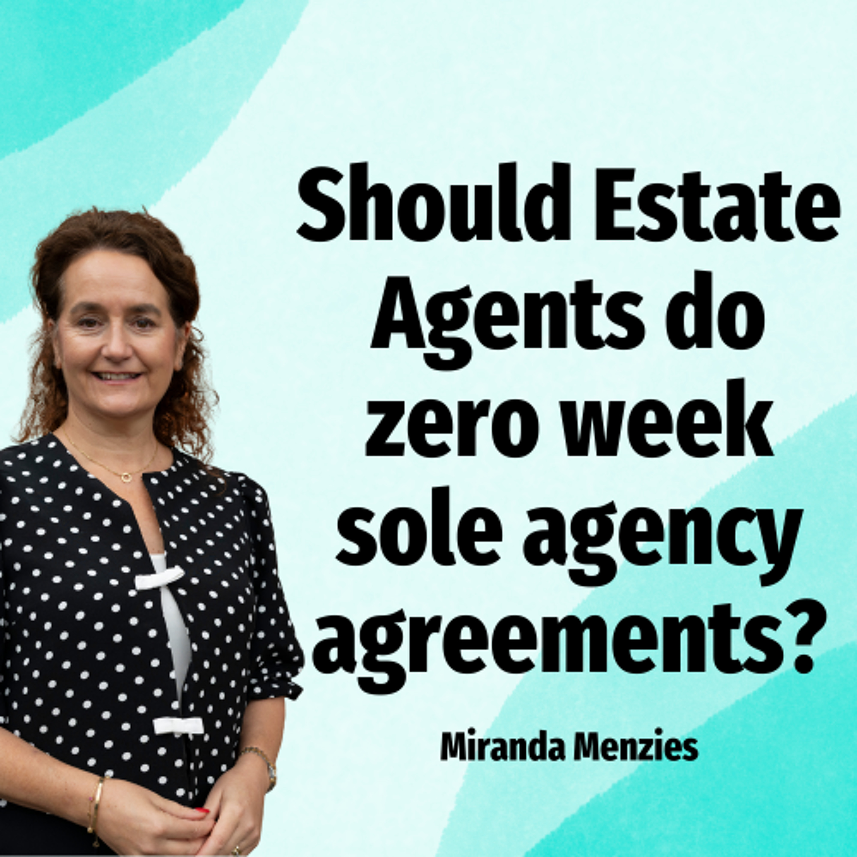 Should Estate Agents do zero week sole agency agreements? - Ep. 2362