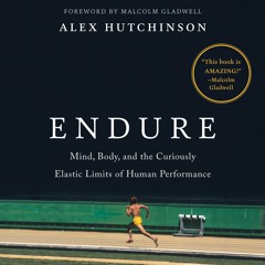 [READ ]  Endure: Mind, Body, and the Curiously Elastic Limits of Human P