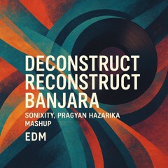 Deconstruct Reconstruct x Banjara