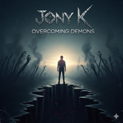 Overcoming to Demons  - Jony K