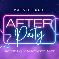 Karn & Lou's After Party, 22/11/25
