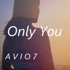 A V I O 7 - Only You