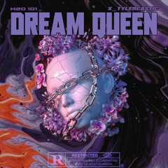 Dream Queen (ft X_TYLERCASTIC)