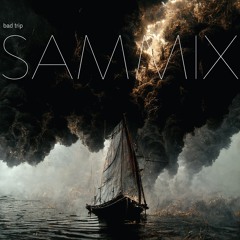 Bad Trip - Sammix (Original Mix)