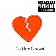 Double Crossed (Prod by. Bliss)