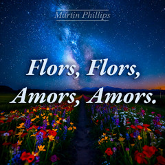 Flors, Flors, Amors, Amors