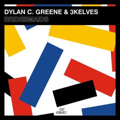 LV Premier - Dylan C. Greene & 3kelves - Bridesmaids [True Romance Records]