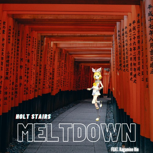 Meltdown (feat. Kagamine Rin) Holt Stairs Version