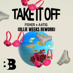 FISHER X AATIG - TAKE IT OFF (Ollie Weeks Rework)