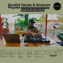 Soulful House & Grooves Playlist (CI RADIO EP 41 )