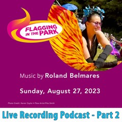 Live Sets - Flagging In The Park - Part 2 - 08-27-23 - Episode 92