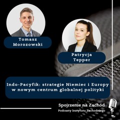 Indo - Pacyfik  Strategie Niemiec i Europy w Nowym Centrum Globalnej Polityki - Podcasty IZ 57/2022