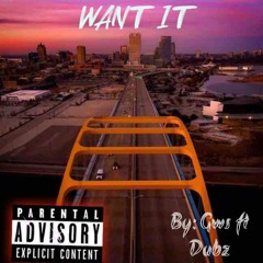 Want it Ft. Dubz (prod. G.W.S)