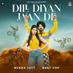 Dill Diyan Jaan De | Bukka Jatt