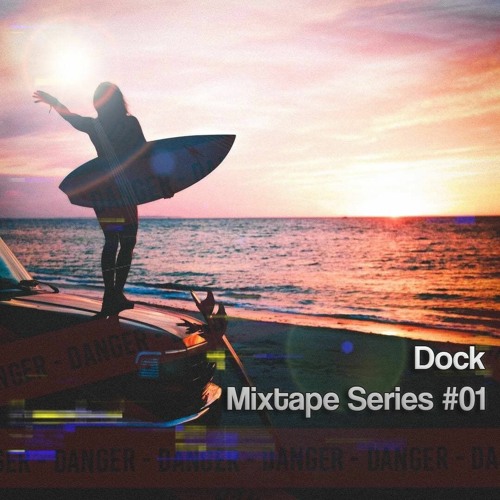 Dock Mixtape Series #01