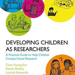 Free read✔ Developing Children as Researchers: A Practical Guide to Help Children Conduct