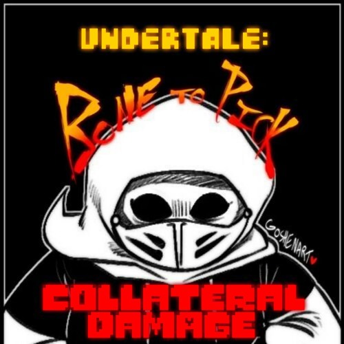 Undertale: Collateral Damage - Bone To Pick (By DropLikeAnECake)