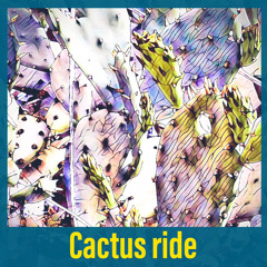 Cactus ride