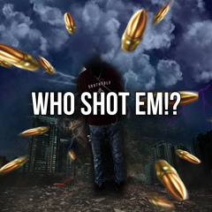Who Shot Em!?(Ft.SadboyZay)