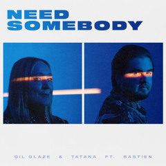 Need Somebody (feat. Bastien)