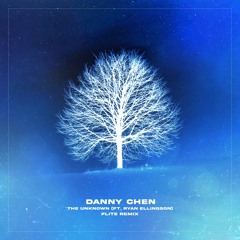 Danny Chen & Ryan Ellingson - The Unknown (Flite Remix)