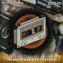 Slow Sessions 299 Mixed By Hildreth RSA & Ta Castroh (ZA) Extended Mix