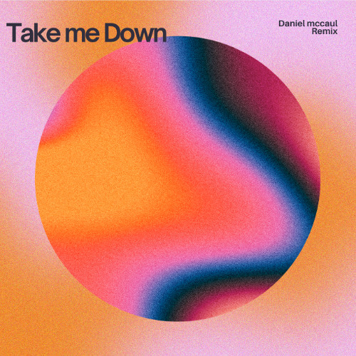 Take Me Down-(Daniel Mccaul Remix)